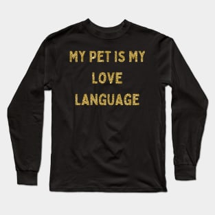 My Pet is My Love Language, Love Your Pet Day, Gold Glitter Long Sleeve T-Shirt